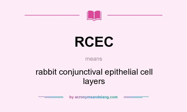 What does RCEC mean? It stands for rabbit conjunctival epithelial cell layers