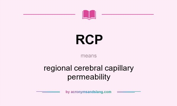 What does RCP mean? It stands for regional cerebral capillary permeability