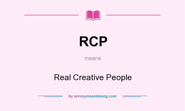 What does RCP mean? It stands for Real Creative People