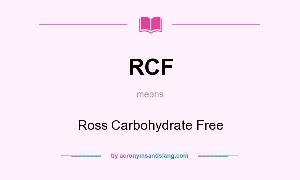 What does RCF mean? It stands for Ross Carbohydrate Free