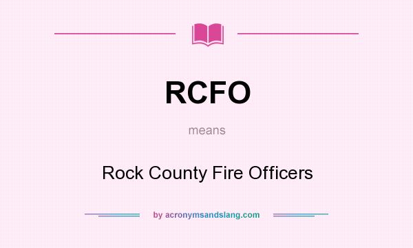 What does RCFO mean? It stands for Rock County Fire Officers