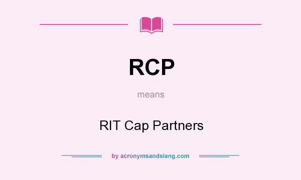 What does RCP mean? It stands for RIT Cap Partners