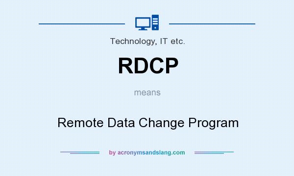 What does RDCP mean? It stands for Remote Data Change Program