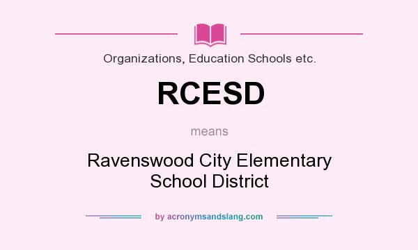 What does RCESD mean? It stands for Ravenswood City Elementary School District