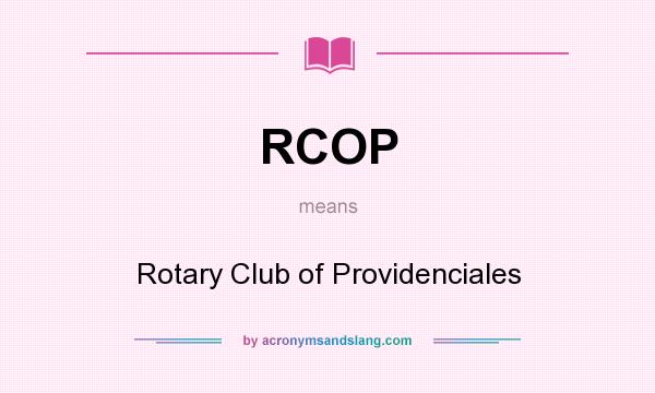 What does RCOP mean? It stands for Rotary Club of Providenciales
