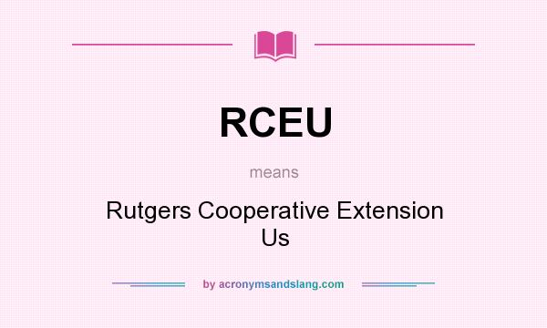What does RCEU mean? It stands for Rutgers Cooperative Extension Us