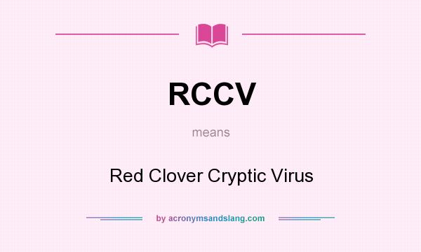 What does RCCV mean? It stands for Red Clover Cryptic Virus