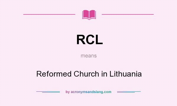 What does RCL mean? It stands for Reformed Church in Lithuania