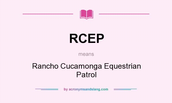 What does RCEP mean? It stands for Rancho Cucamonga Equestrian Patrol
