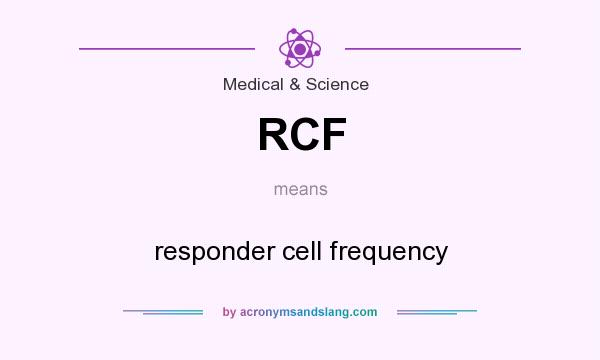 What does RCF mean? It stands for responder cell frequency