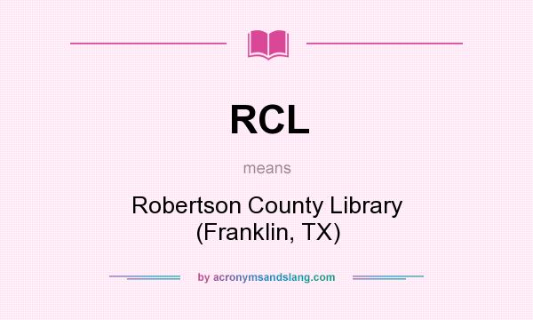 What does RCL mean? It stands for Robertson County Library (Franklin, TX)
