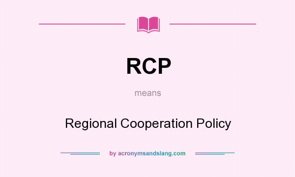 What does RCP mean? It stands for Regional Cooperation Policy