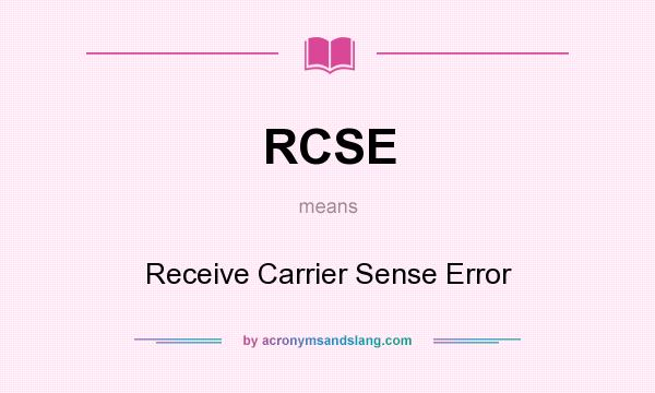 What does RCSE mean? It stands for Receive Carrier Sense Error