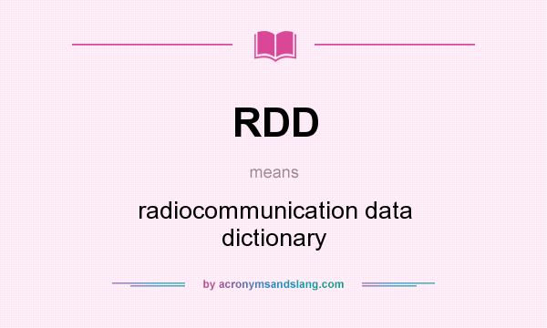 What does RDD mean? It stands for radiocommunication data dictionary