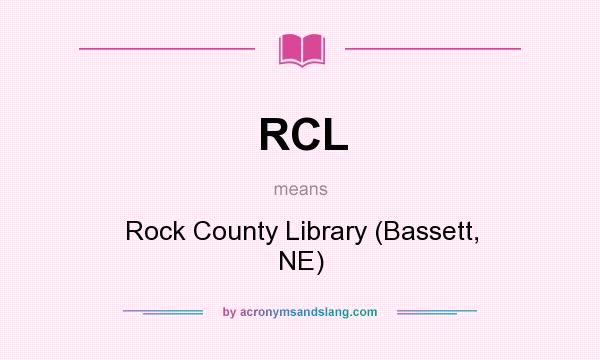 What does RCL mean? It stands for Rock County Library (Bassett, NE)
