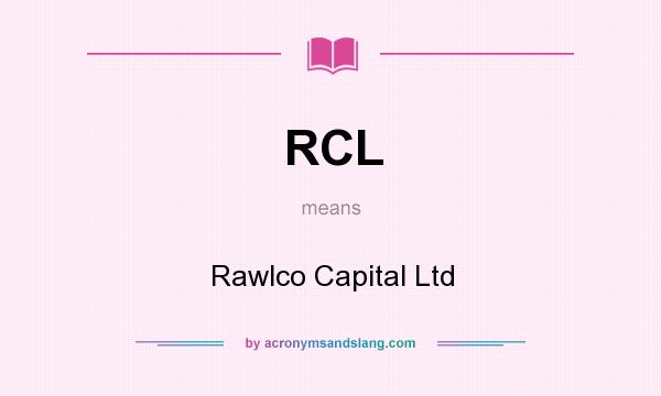 What does RCL mean? It stands for Rawlco Capital Ltd