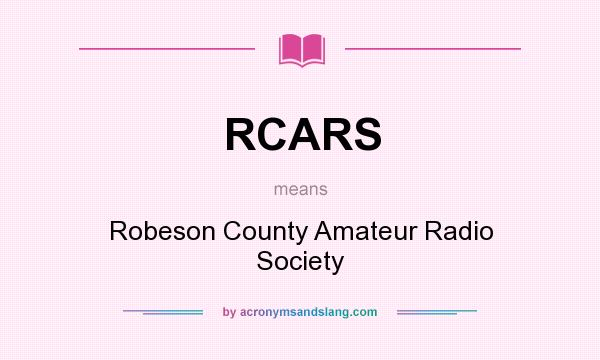 What does RCARS mean? It stands for Robeson County Amateur Radio Society