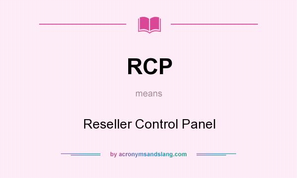 What does RCP mean? It stands for Reseller Control Panel