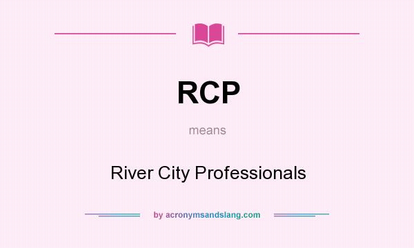 What does RCP mean? It stands for River City Professionals