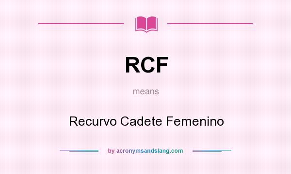What does RCF mean? It stands for Recurvo Cadete Femenino
