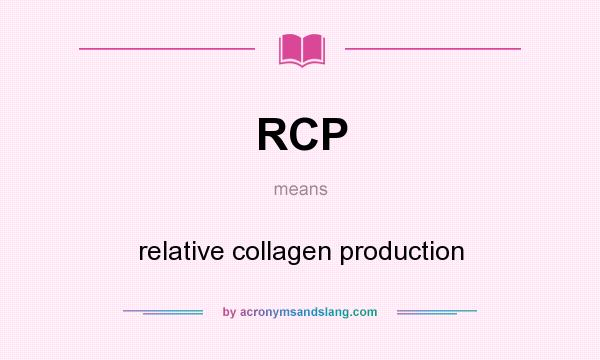 What does RCP mean? It stands for relative collagen production