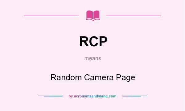 What does RCP mean? It stands for Random Camera Page