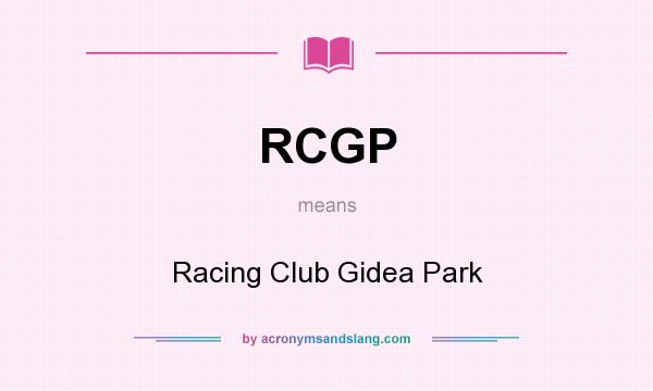 What does RCGP mean? It stands for Racing Club Gidea Park