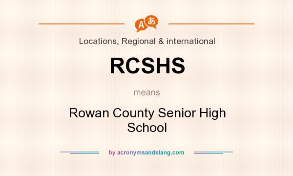 What does RCSHS mean? It stands for Rowan County Senior High School