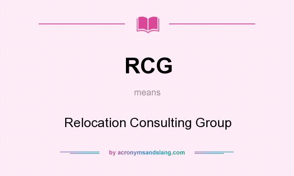 What does RCG mean? It stands for Relocation Consulting Group