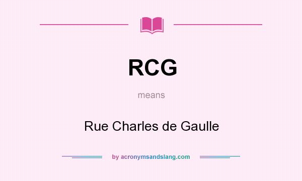 What does RCG mean? It stands for Rue Charles de Gaulle