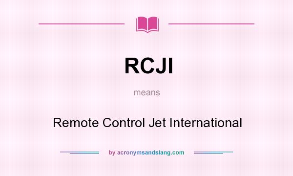 What does RCJI mean? It stands for Remote Control Jet International