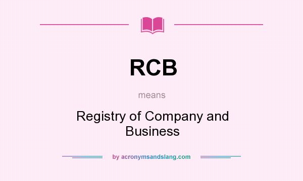 What does RCB mean? It stands for Registry of Company and Business