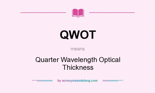 What does QWOT mean? It stands for Quarter Wavelength Optical Thickness