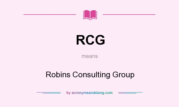 What does RCG mean? It stands for Robins Consulting Group