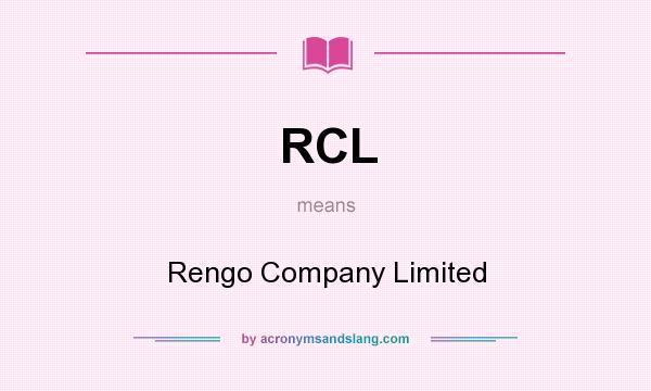 What does RCL mean? It stands for Rengo Company Limited