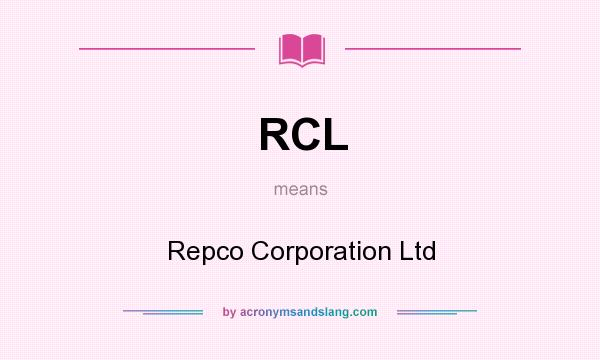 What does RCL mean? It stands for Repco Corporation Ltd