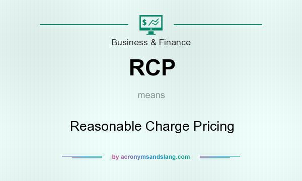 What does RCP mean? It stands for Reasonable Charge Pricing