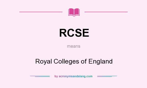What does RCSE mean? It stands for Royal Colleges of England