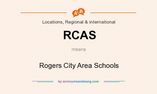 What does RCAS mean? It stands for Rogers City Area Schools