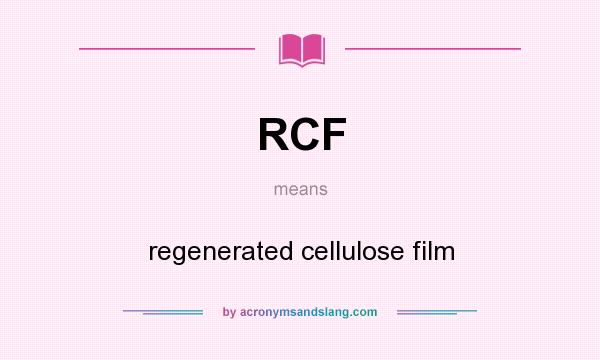 What does RCF mean? It stands for regenerated cellulose film