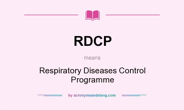What does RDCP mean? It stands for Respiratory Diseases Control Programme