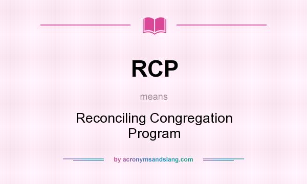 What does RCP mean? It stands for Reconciling Congregation Program