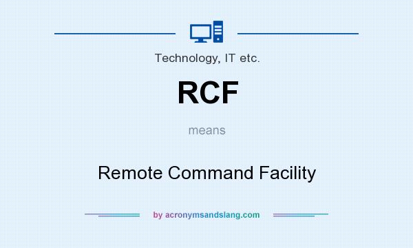 What does RCF mean? It stands for Remote Command Facility