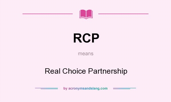 What does RCP mean? It stands for Real Choice Partnership