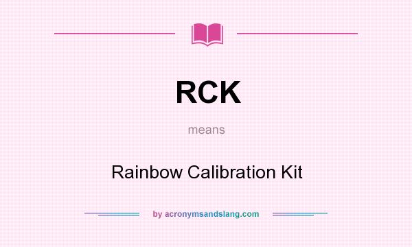 What does RCK mean? It stands for Rainbow Calibration Kit