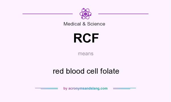 What does RCF mean? It stands for red blood cell folate