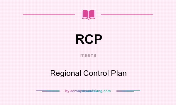 What does RCP mean? It stands for Regional Control Plan