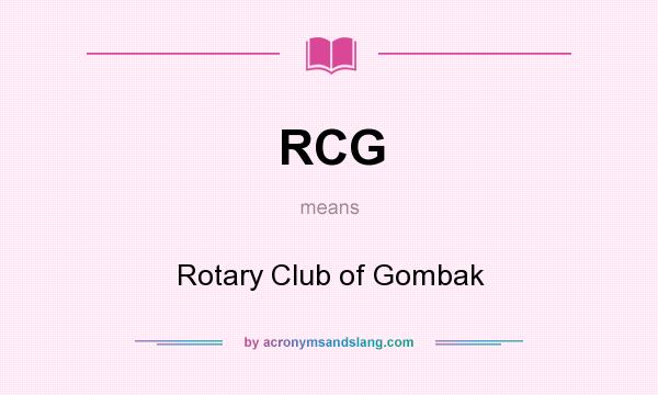 What does RCG mean? It stands for Rotary Club of Gombak