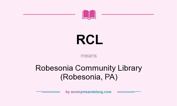 What does RCL mean? It stands for Robesonia Community Library (Robesonia, PA)