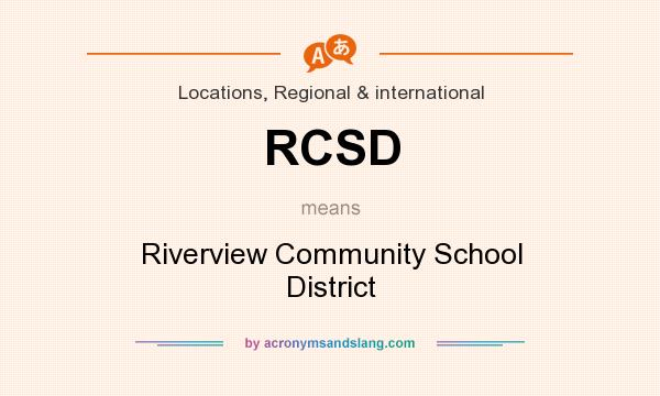What does RCSD mean? It stands for Riverview Community School District